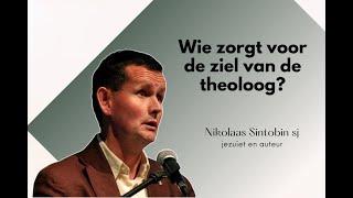 Wie zorgt er voor de ziel van de theoloog? - voordracht door Nikolaas Sintobin sj