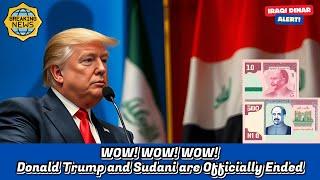 Iraqi Dinar  WOW! WOW! WOW! Donald Trump and Sudani are Officially Ended  New Exchange Rate Update