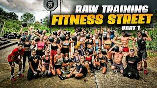 Raw Training on Fitness Street (Part 1)
