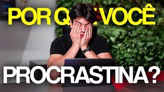 POR QUE você PROCRASTINA? (em 4 minutos)