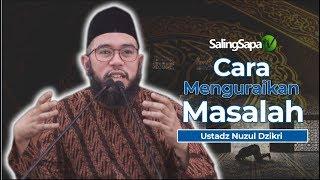 Ustadz  Nuzul Dzikri - Cara Menguraikan Masalah