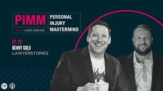 Personal Injury Mastermind - 137. Benny Gold, Lawyer Stories