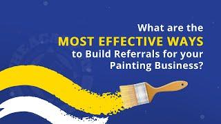 What are the Most Effective Ways to Build Referrals for Painting Contractors?