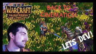 Back to CINEMATICS! - Warcraft 3 Re Reforged LETS DEV!