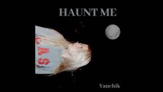 Yanchik - HAUNT ME