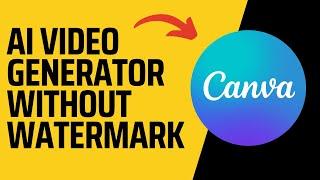 Free AI Video Generator WITHOUT Watermark 2024 | (Canva Tutorial 2024)