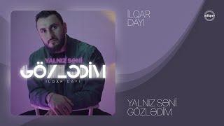 Ilqar Dayı — Yalnız Səni Gözlədim