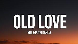 Yuji & Putri Dahlia - Old Love (Lyrics)