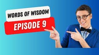 Words of Wisdom: Episode 9 (July 14th, 2023)