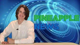 Pineapple News