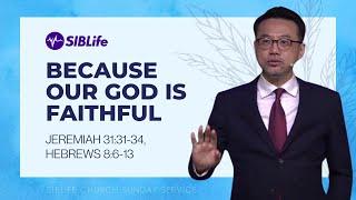 Because Our God Is Faithful  (Jeremiah 31:31-34, Hebrews 8:6-13) | Pr Daniel Tan | SIBLife Church