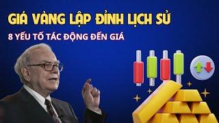 Giá vàng lập đỉnh lịch sử , vì sao vậy, 8 yếu tố tác động đến giá vàng