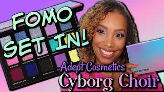 Adept Cosmetics Cyborg Choir | FOMO Set In!