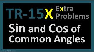 TR-15X: Sine and Cosine of Common Angles