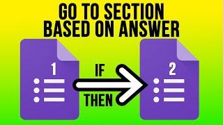 How to Configure Go to Section Based on Answer Questions in Google Forms