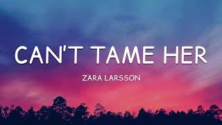 Zara Larsson - Can’t Tame Her (Lyrics)