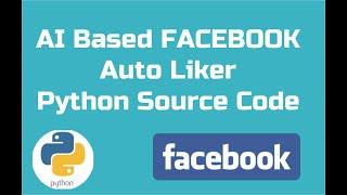 Facebook Auto liker Using Artificial intelligence  Python Code