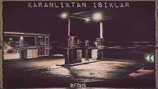 Redus - Karanlıktan Işıklar