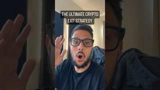 THE ULTIMATE CRYPTO EXIT STRATEGY