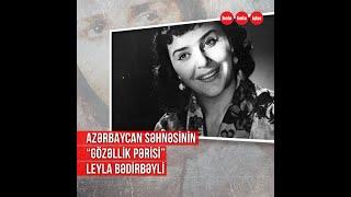 "Qafqaz gözəli" adlandırılan Leyla Bədirbəyli