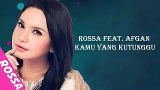 Rossa feat. Afgan - Kamu Yang Kutunggu (Lyrics Video)