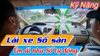 Hướng dẫn - Lái xe Số sàn B2 êm ái như Số tự động | không bị giật cục