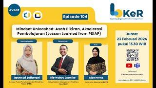 LOKeR  104: Mindset Unleashed: Asah Pikiran, Akselerasi Pembelajaran (Lesson Learned from PSIAP)