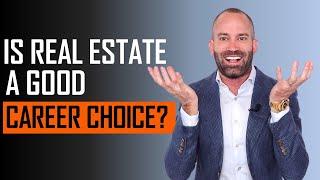 Is Real Estate a Good Career Choice?