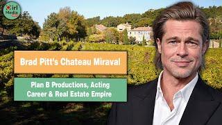 Brad Pitt’s Chateau Miraval Winery & Business Empire