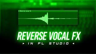 Easily Make Reverse Vocal FX's From Your Vocals || FL Studio Tutorial