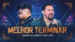 MELHOR TERMINAR - Tarcísio do Acordeon e Xand Avião (DVD Nossa História)