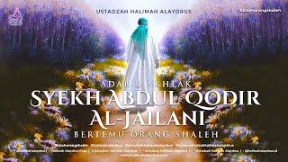 Ustadzah Halimah Alaydrus - Adab & Akhlak Syekh Abdul Qodir Al-Jailani Bertemu Orang Shaleh
