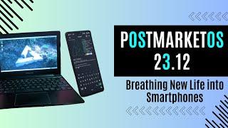 PostmarketOS 23.12 is Here: Breathing New Life into Smartphones!