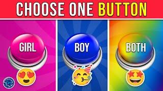 Choose One Button! GIRL or BOY or BOTH Edition ️