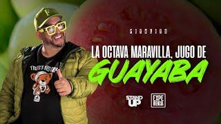 La Octava Maravilla, Jugo de Guayaba - Stand Up