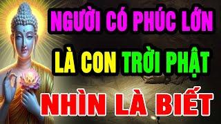 Đức Phật Chỉ Ra: 10 Đặc Điểm Tướng Mạo Của Người Có Phúc Khí Và Thành Công, Được Thần Phật Che Chở