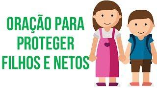 ORAÇÃO PARA PROTEGER FILHOS E NETOS