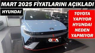 HYUNDAI MART 2025 FİYATLARINI AÇIKLADI|TOYOTA YAPIYOR HYUNDAI NEDEN YAPMIYOR