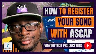 HOW TO REGISTER YOUR SONG WITH ASCAP | MUSIC INDUSTRY TIPS | TECHTIPS | WESTHETECH PRODUCTIONS