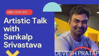 ARTISTIC TALK with Sankalp Srivastava | Devesh Pratap | EP 18