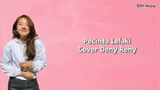 Pecinta Lelaki - Irwansyah ( Cover Deny Reny ) | [ Lirik/lyrics ]