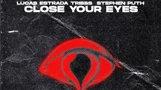 Lucas Estrada x Tribbs x Stephen Puth - Close Your Eyes (Official Audio)