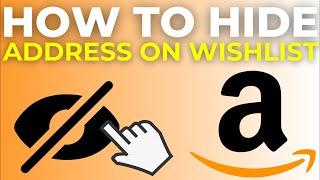 How To Hide Address On Amazon Wishlist (2024)