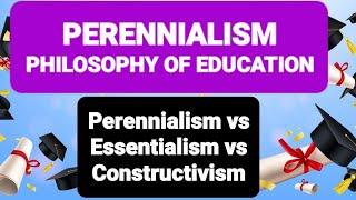 PERENNIALISM PHILOSOPHY OF EDUCATION | Perennialism vs Essentialism vs Constructivism #perennialism