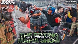 The Boxing Mafia Show SZN 3 Ep 3  | Recruitment Day ( The Messiest Video Ever)