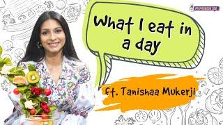 ‘What I Eat In A Day’ ft. Tanishaa Mukerji