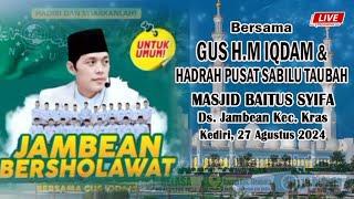 #LIVE H.M.IQDAM & HADRAH PUSAT SABILU TAUBAH // 27 Agustus 2024 // Ds. Jambean Kec. Kras - Kediri