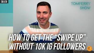 Get the “Swipe Up” Feature in Instagram Stories Without 10,000 Followers | #TomFerryShow