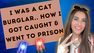 I USED TO BE A CAT BURGLAR | this is how I got caught & went to prison |