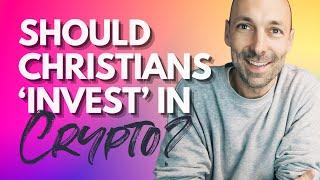 Should Christians 'invest' in crypto? What does the Bible say?